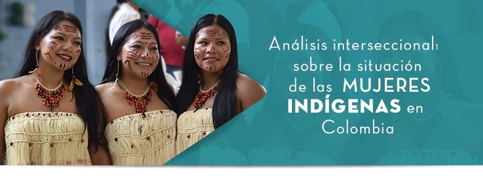 Análisis interseccional sobre: la situación de las mujeres indígenas en Colombia