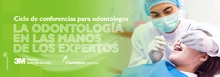 Ciclo de conferencias para odontólogos: La odontología en la mano de los expertos