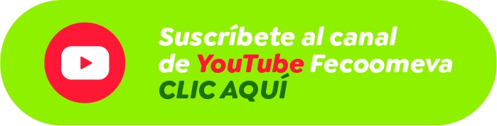 Suscríbete al canal de YouTube Fecoomeva Clic aquí