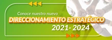 Conoce nuestro direccionamiento estratégico 2021 - 2022