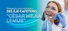 Simposio odontológico del Eje Cafetero "César Mejía Lemus"