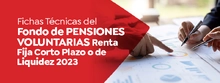 Fichas técnicas del Fondo de Pensiones Voluntarias Renta Fija Corto Plazo o de Liquidez 2023