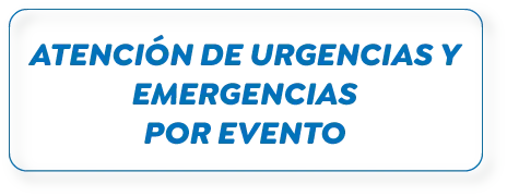 ATENCIÓN DE URGENCIAS Y- EMERGENCIAS -POR EVENTO