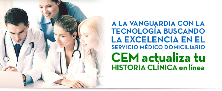A la vanguardia con la tecnología buscando la excelencia en el servicio médico domiciliario CEM actualiza tu historia clínica en línea