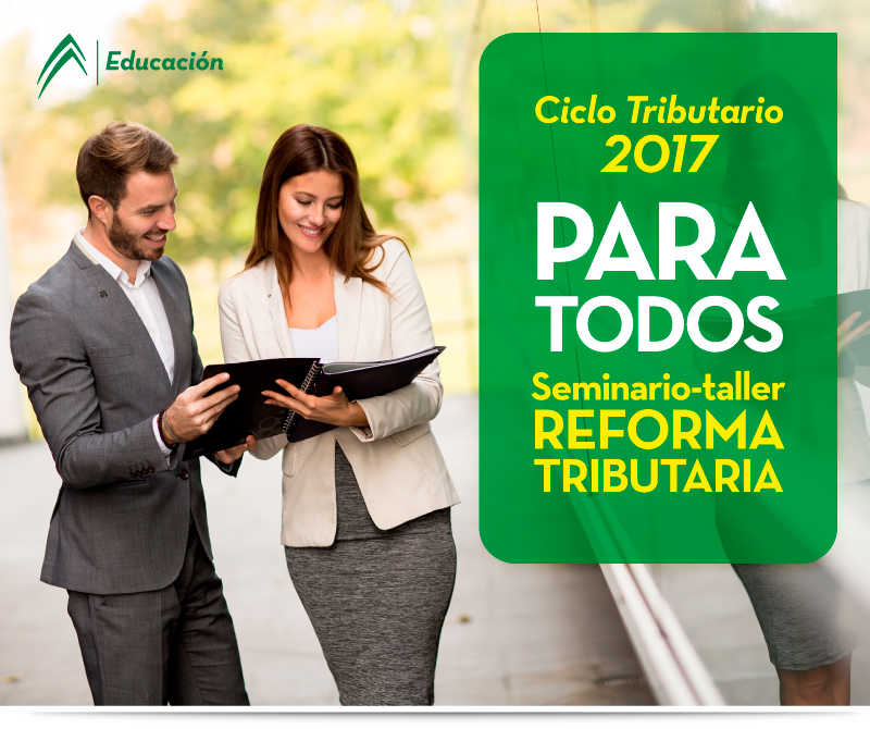 Ciclo Tributario 2017 para todos Seminario-taller Reforma Tributaria