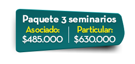 Paquete 3 seminarios  Asociado: $485.000   Particular: $630.000