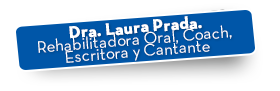 Dra. Laura Prada. Rehabilitadora Oral, Coach, Escritora y Cantante