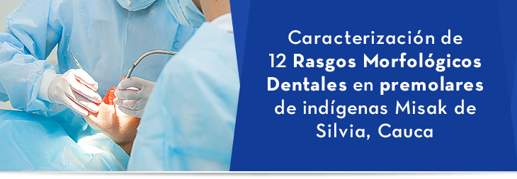 Caracterización de 12 Rasgos Morfológicos Dentales en premolares de indígenas Misak de Silvia, Cauca