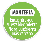 MONTERÍA Encuentre aquí su establecimiento Nora Luz Sierra más cercano