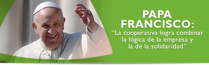 Papa Francisco: “La cooperativa logra combinar la lógica de la empresa y la de la solidaridad”