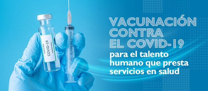 Vacunación contra el COVID-19 para el talento humano que presta servicios en salud