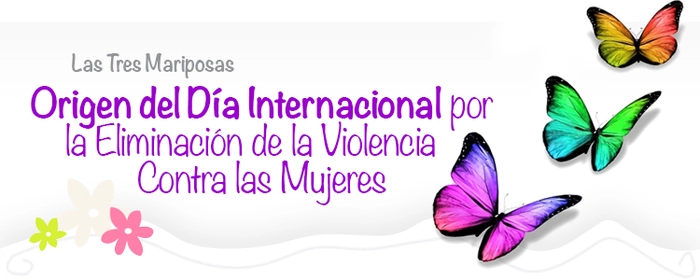 Las Tres Mariposas: origen del Día Internacional por la Eliminación de la Violencia Contra las Mujeres